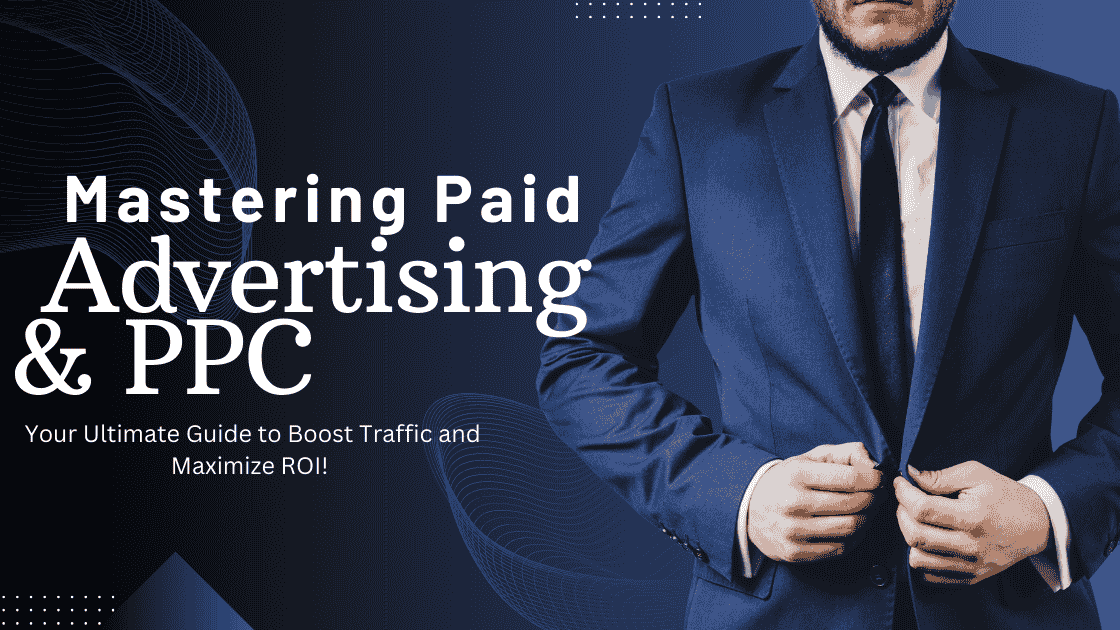 Mastering Paid Advertising & PPC #1